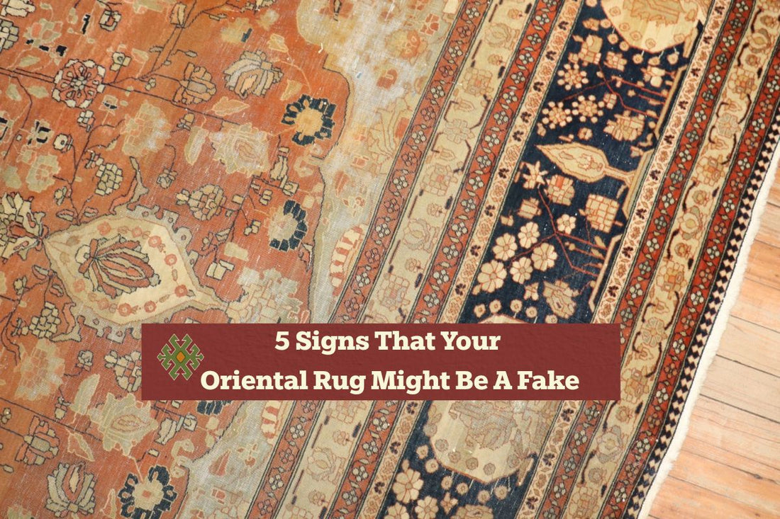 5 Signs That Your Oriental Rug Might Be A Fake