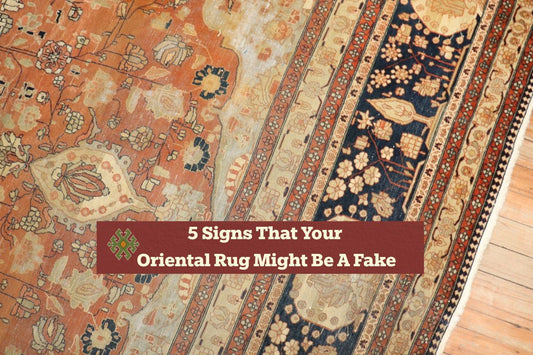 5 Signs That Your Oriental Rug Might Be A Fake