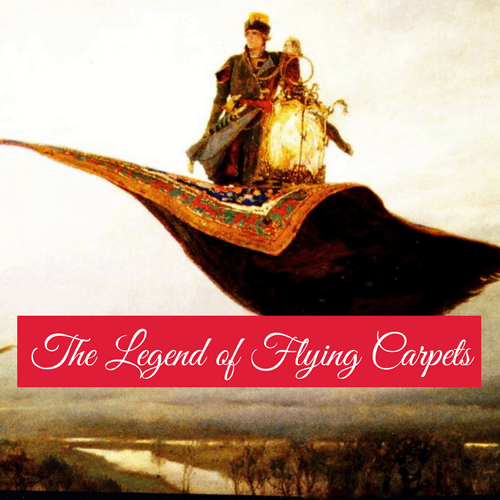 The Legend of Flying Carpets-All About Oriental Rugs Blog